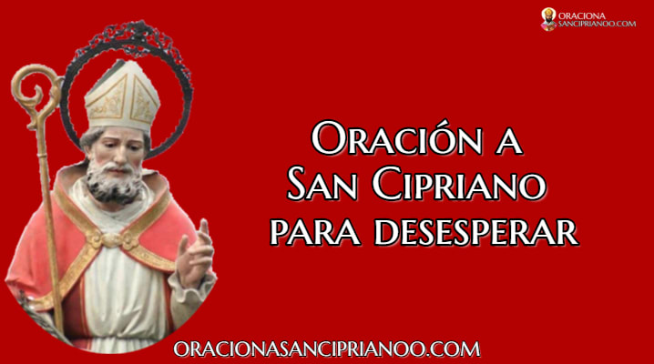 Oración A San Cipriano Para Desesperar