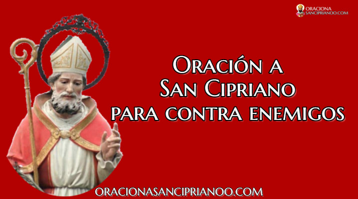 Oración a San Cipriano para ahuyentar enemigos